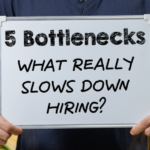 5 Hiring Bottlenecks